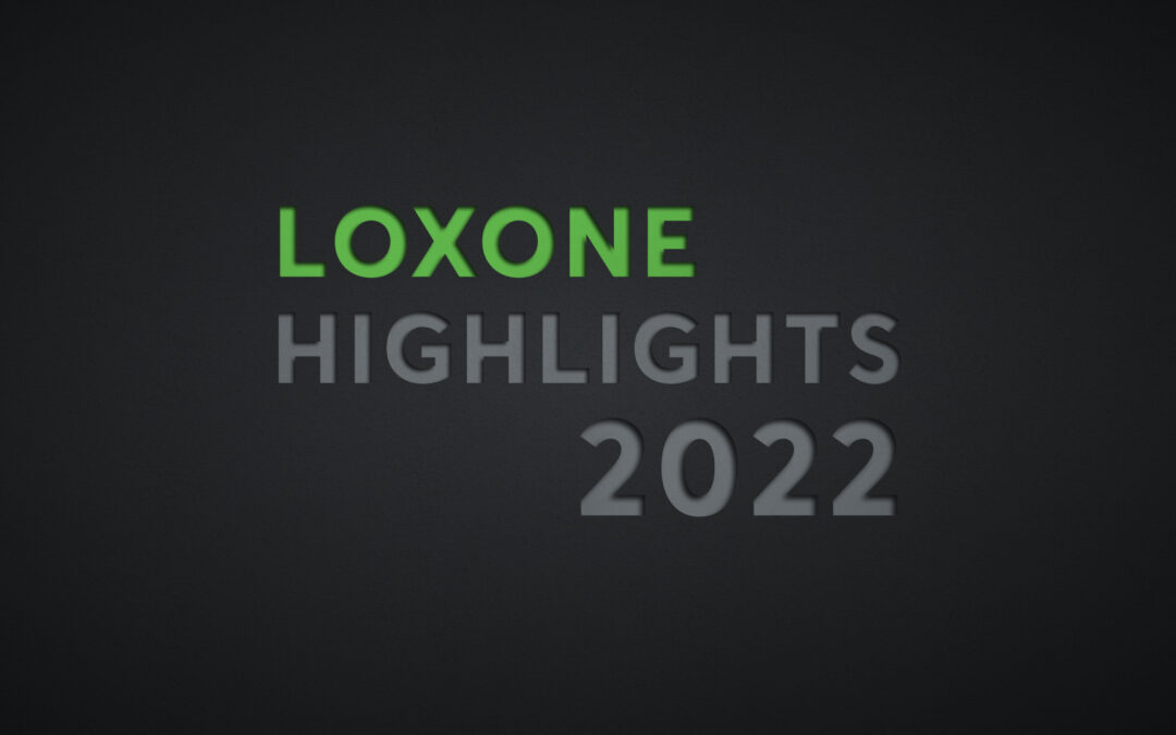 Die LOXONE Highlights 2022