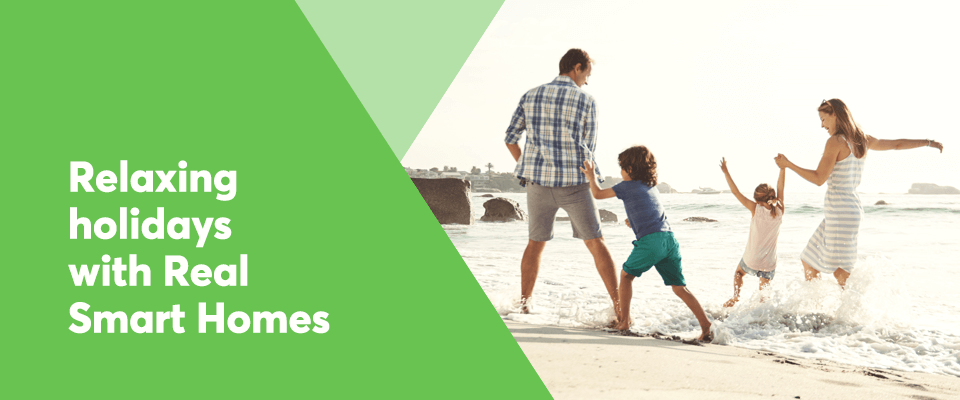 Smart homes make for more relaxing holidays
